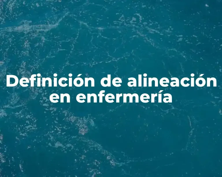 Definición de alineación en enfermería