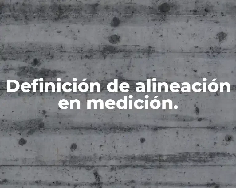 Definición de alineación en medición.