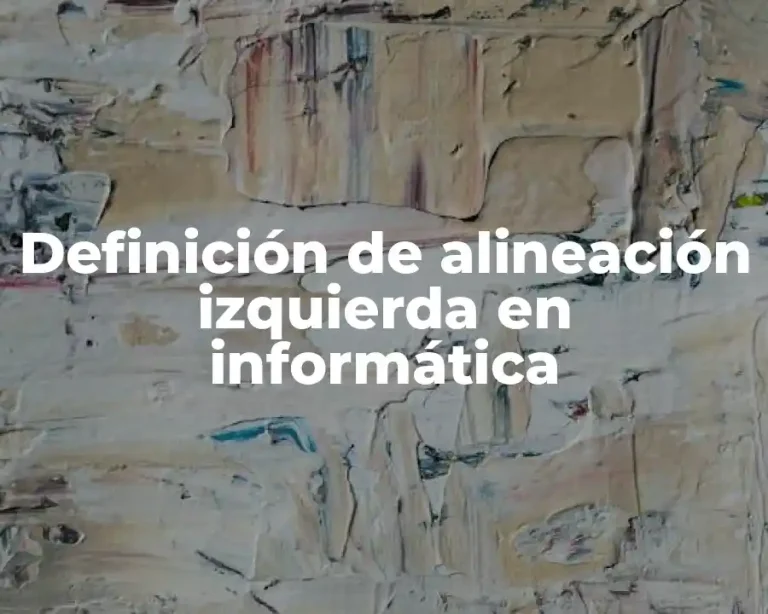 Definición de alineación izquierda en informática