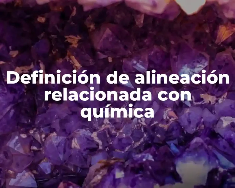 Definición de alineación relacionada con química