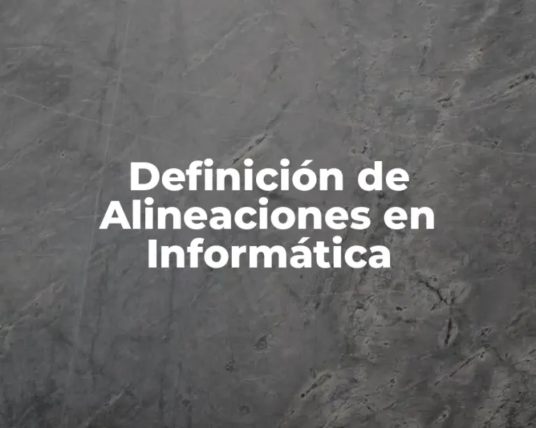 Definición de Alineaciones en Informática