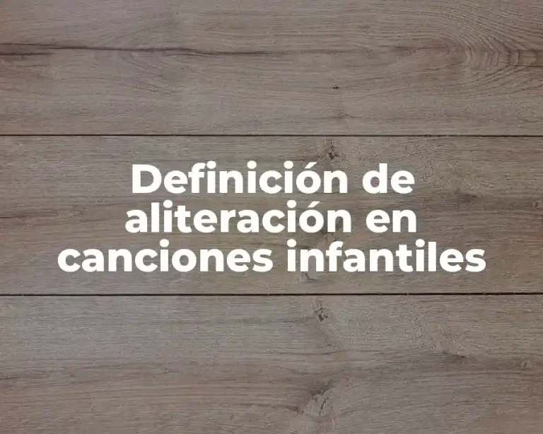 Definición de aliteración en canciones infantiles