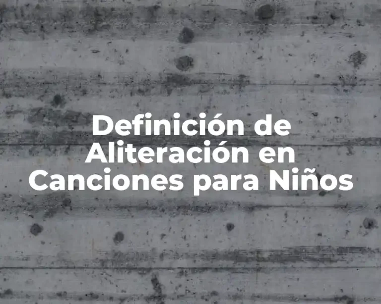 Definición de Aliteración en Canciones para Niños