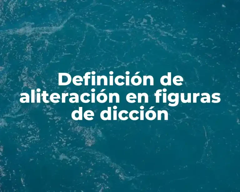 Definición de aliteración en figuras de dicción