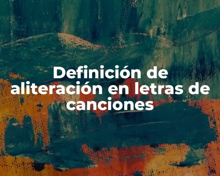 Definición de aliteración en letras de canciones