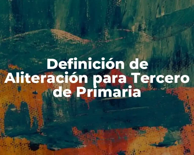 Definición de Aliteración para Tercero de Primaria