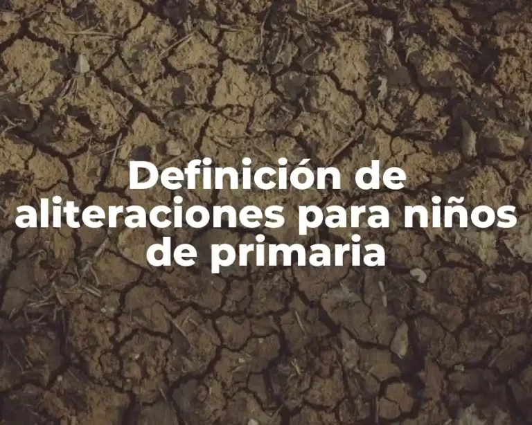 Definición de aliteraciones para niños de primaria