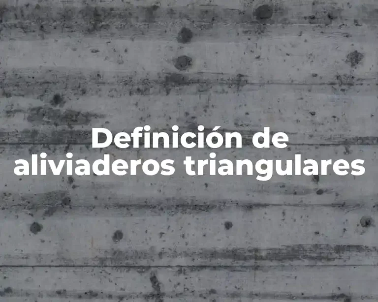 Definición de aliviaderos triangulares