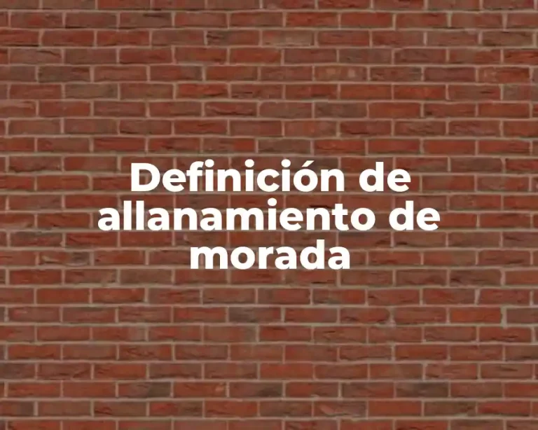 Definición de allanamiento de morada