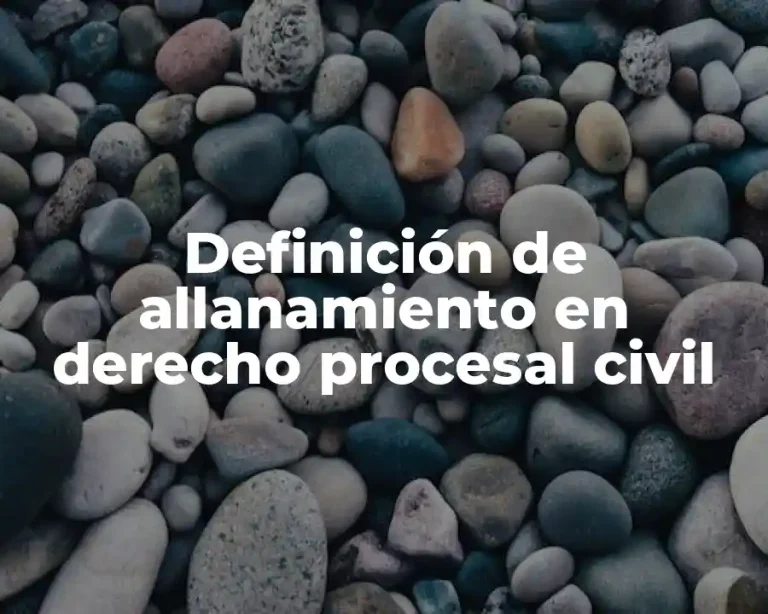 Definición de allanamiento en derecho procesal civil