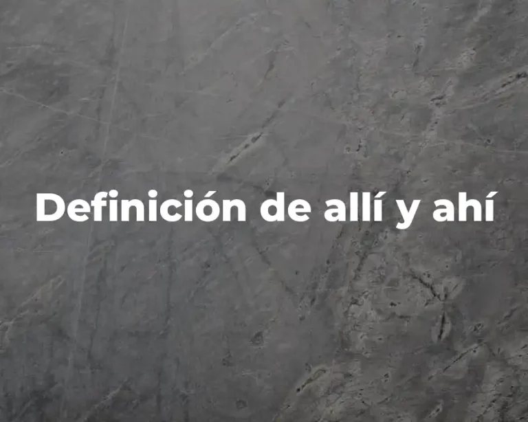Definición de allí y ahí