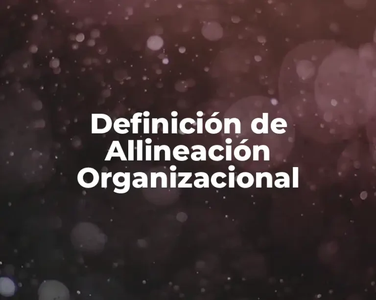 Definición de Allineación Organizacional