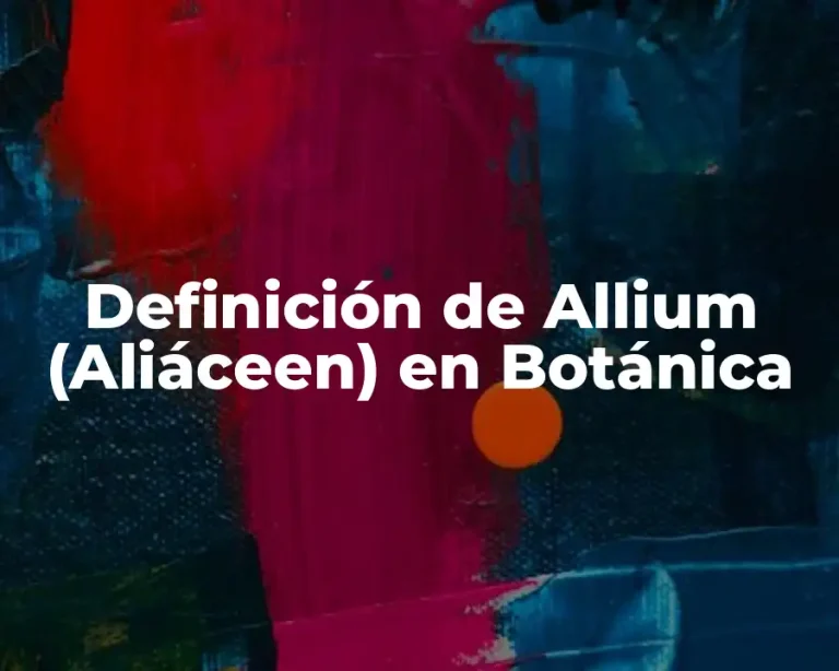 Definición de Allium (Aliáceen) en Botánica