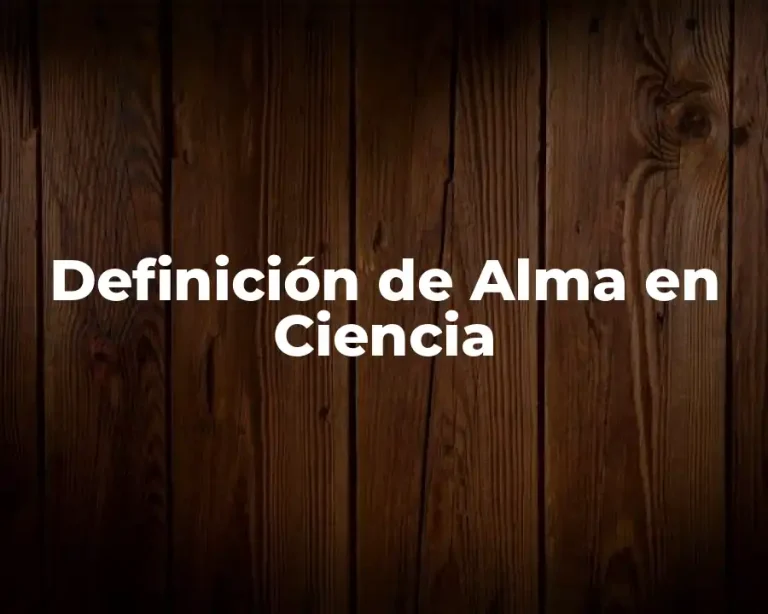 Definición de Alma en Ciencia