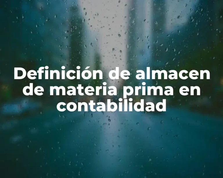 Definición de almacen de materia prima en contabilidad