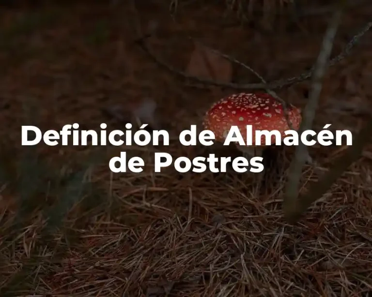 Definición de Almacén de Postres