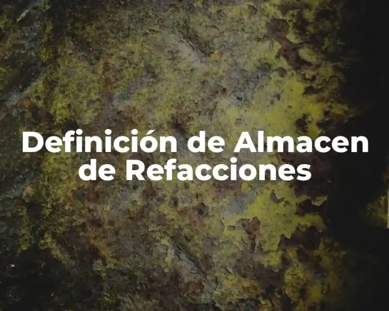 Definición de Almacen de Refacciones