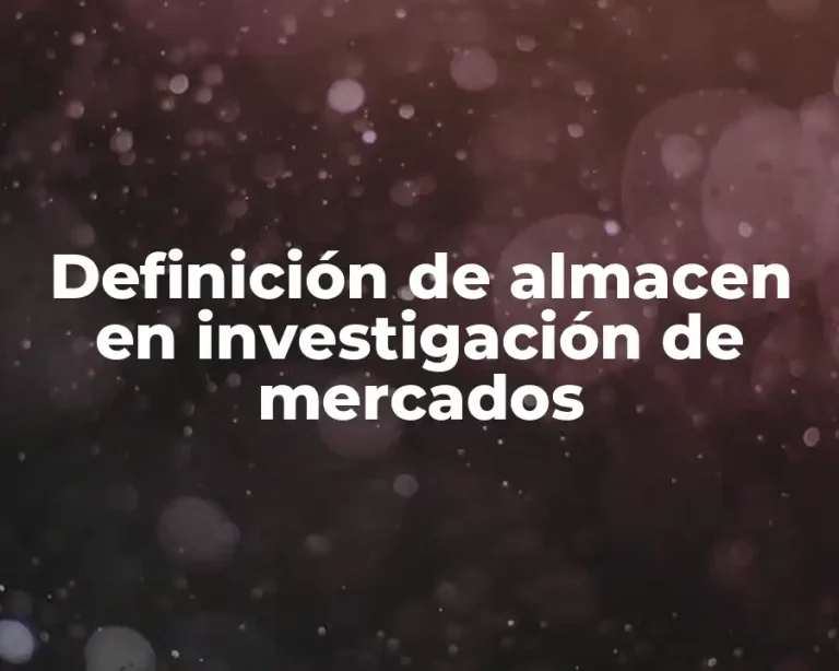 Definición de almacen en investigación de mercados