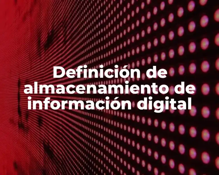 Definición de almacenamiento de información digital