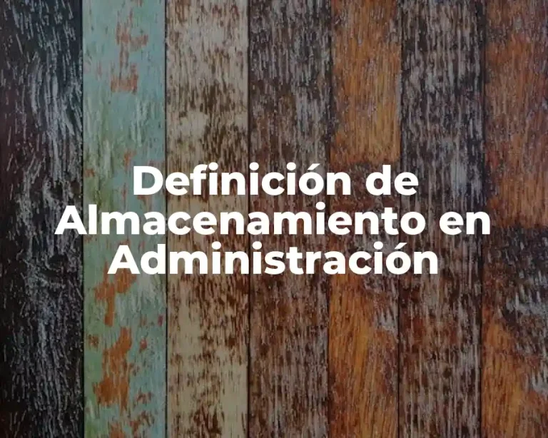 Definición de Almacenamiento en Administración