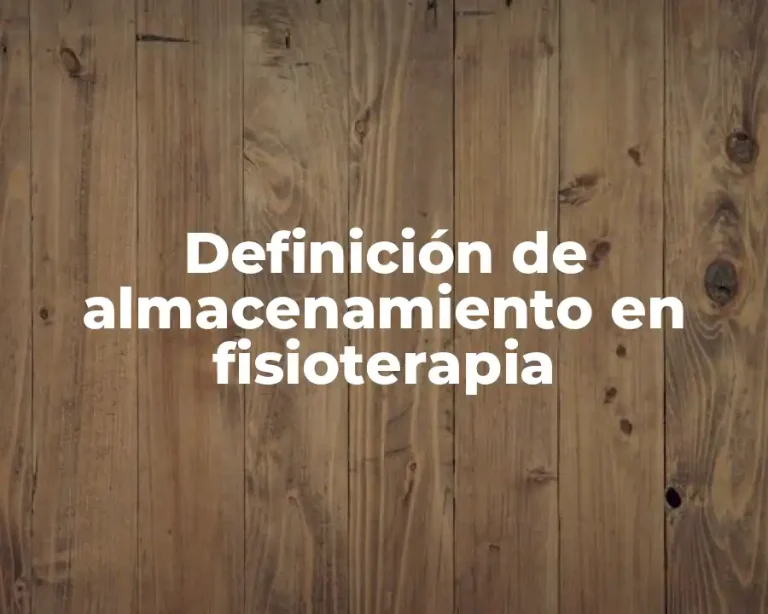 Definición de almacenamiento en fisioterapia