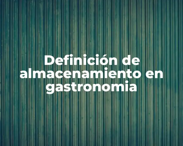 Definición de almacenamiento en gastronomia
