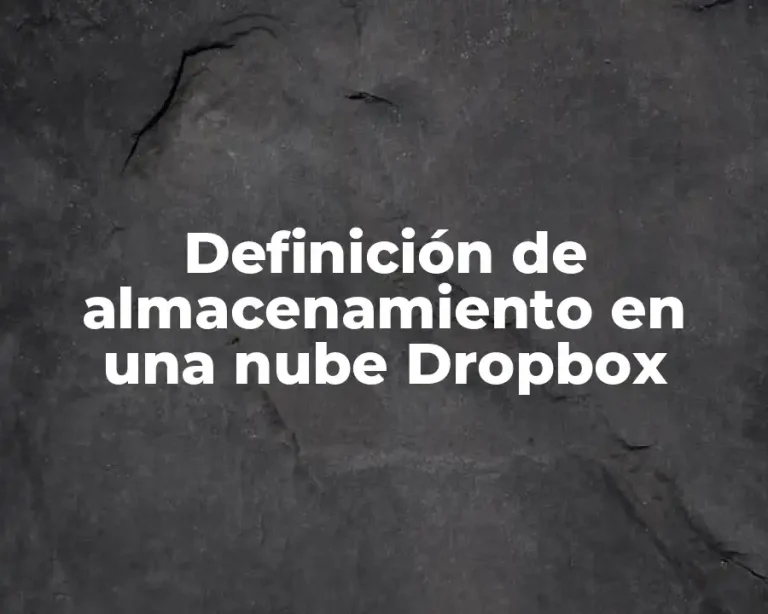 Definición de almacenamiento en una nube Dropbox