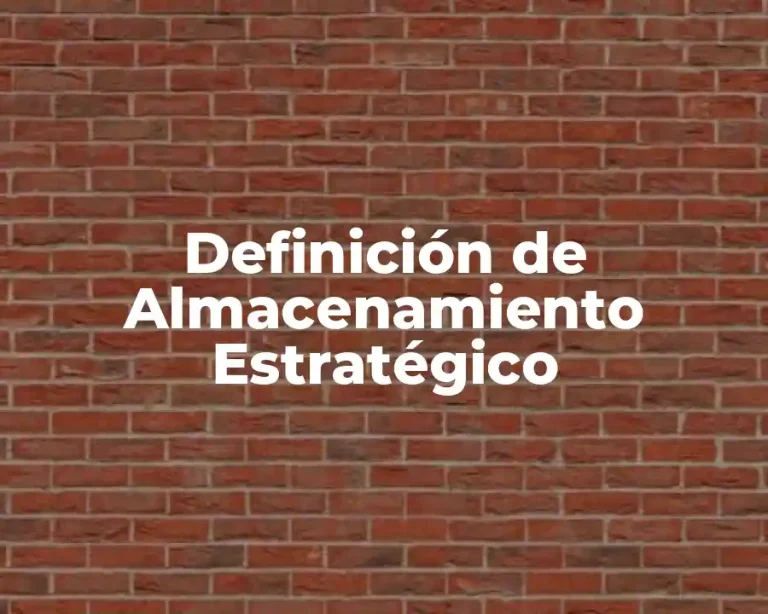 Definición de Almacenamiento Estratégico