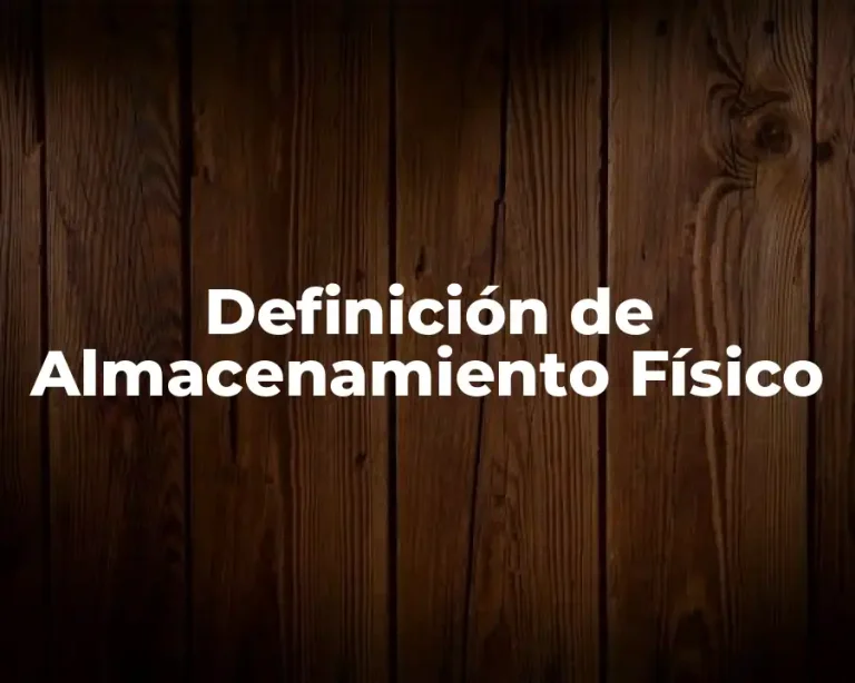 Definición de Almacenamiento Físico
