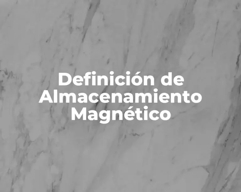 Definición de Almacenamiento Magnético