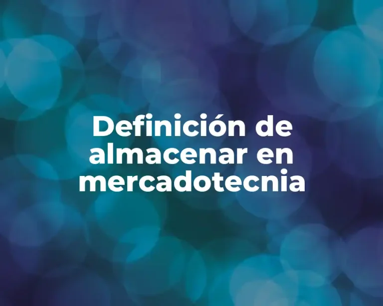Definición de almacenar en mercadotecnia