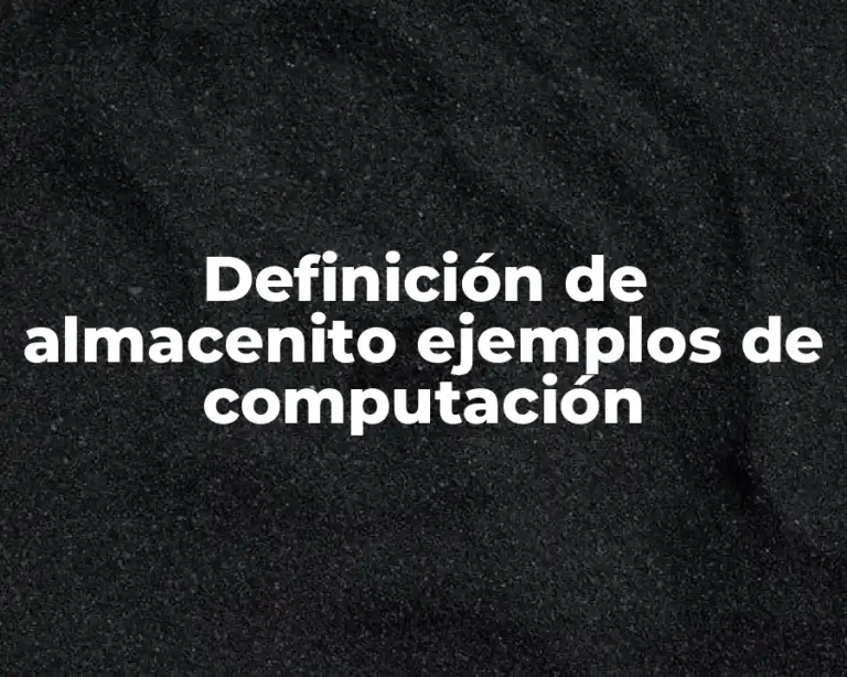 Definición de almacenito ejemplos de computación