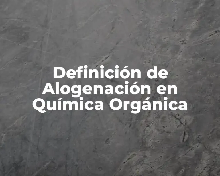 Definición de Alogenación en Química Orgánica