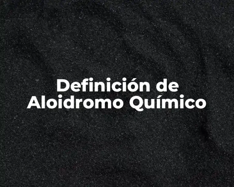 Definición de Aloidromo Químico