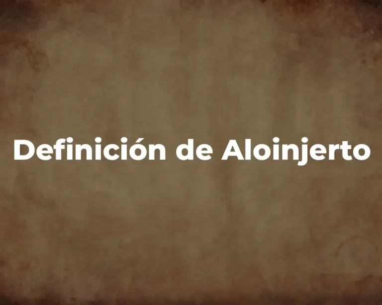 Definición de Aloinjerto