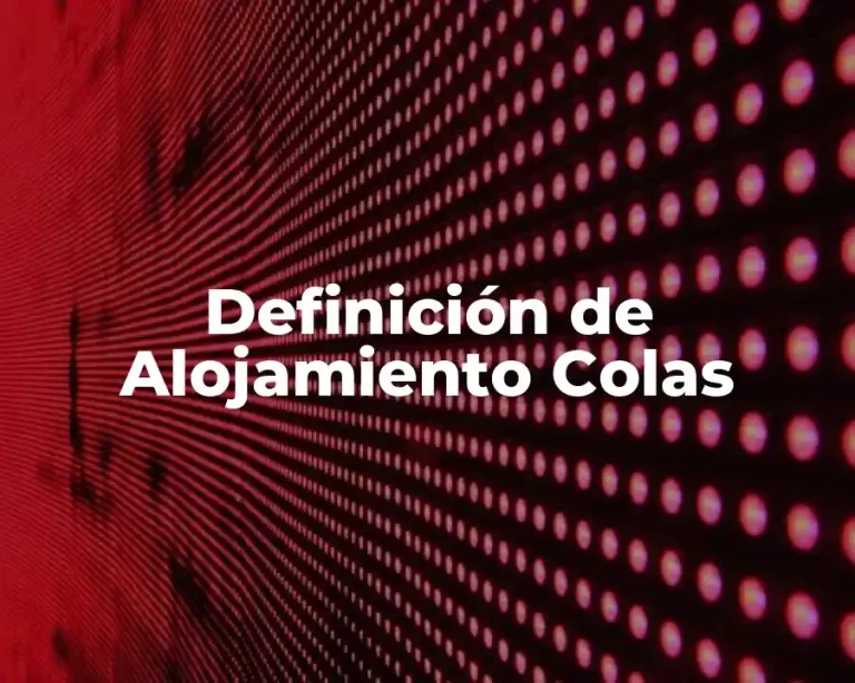 Definición de Alojamiento Colas
