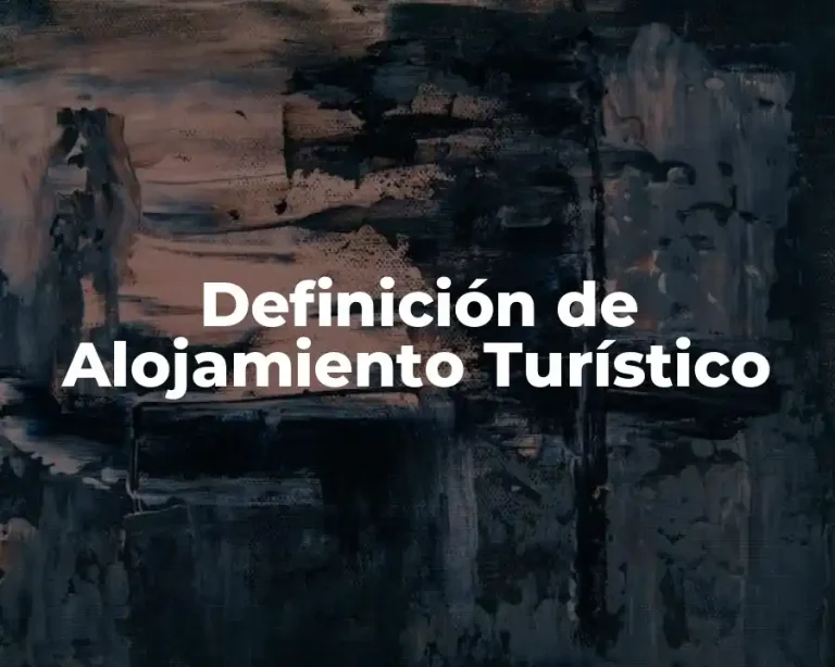 Definición de Alojamiento Turístico