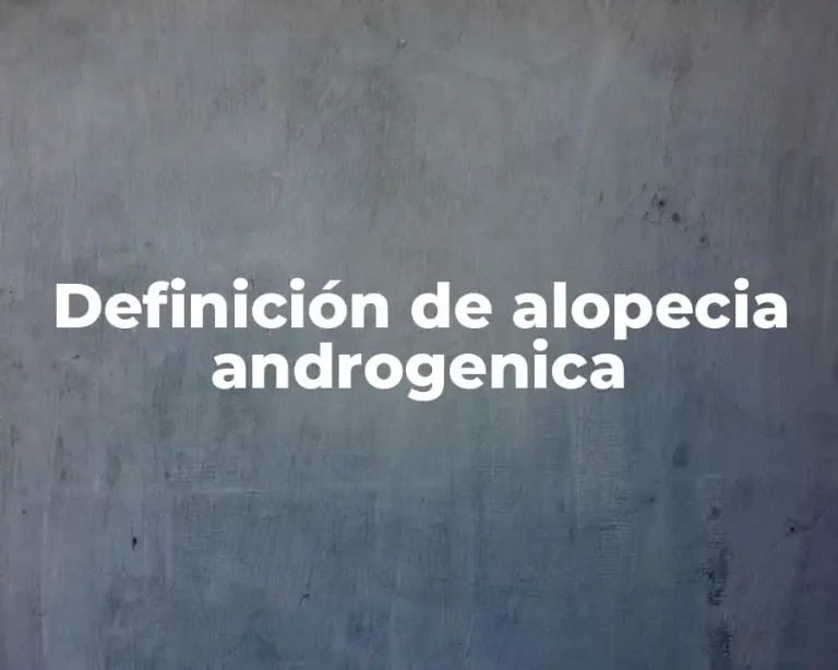 Definición de alopecia androgenica