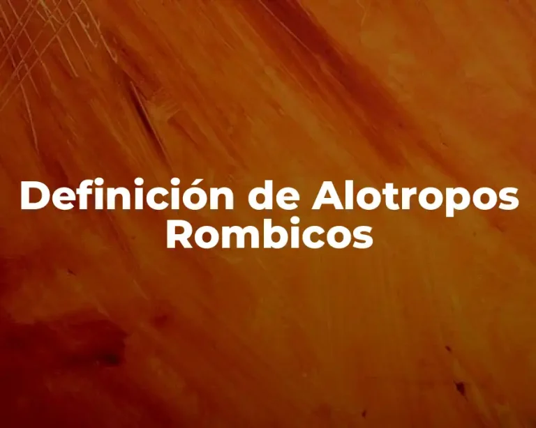 Definición de Alotropos Rombicos