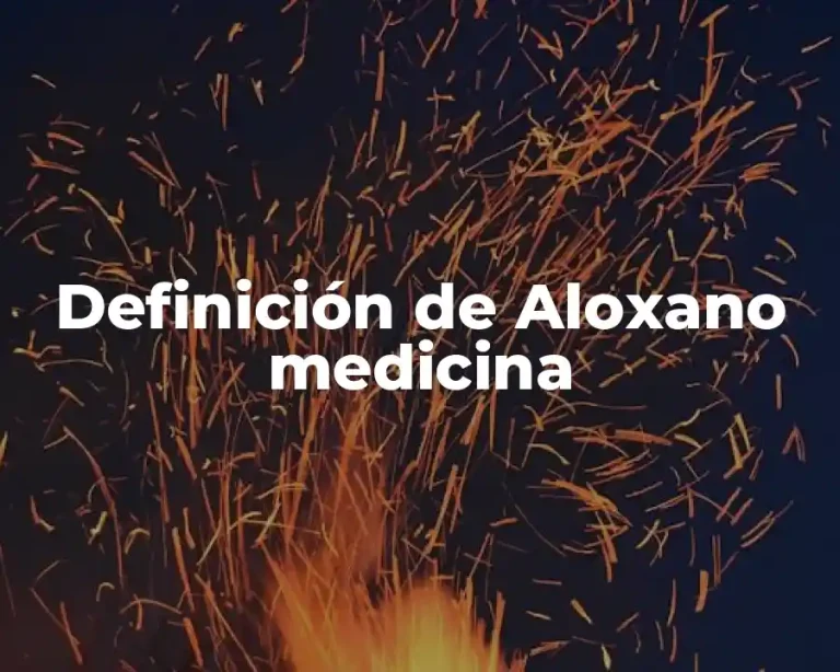 Definición de Aloxano medicina