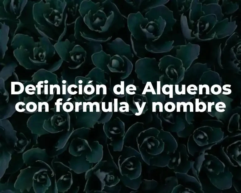 Definición de Alquenos con fórmula y nombre