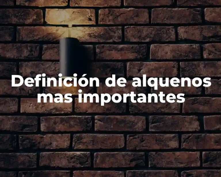 Definición de alquenos mas importantes