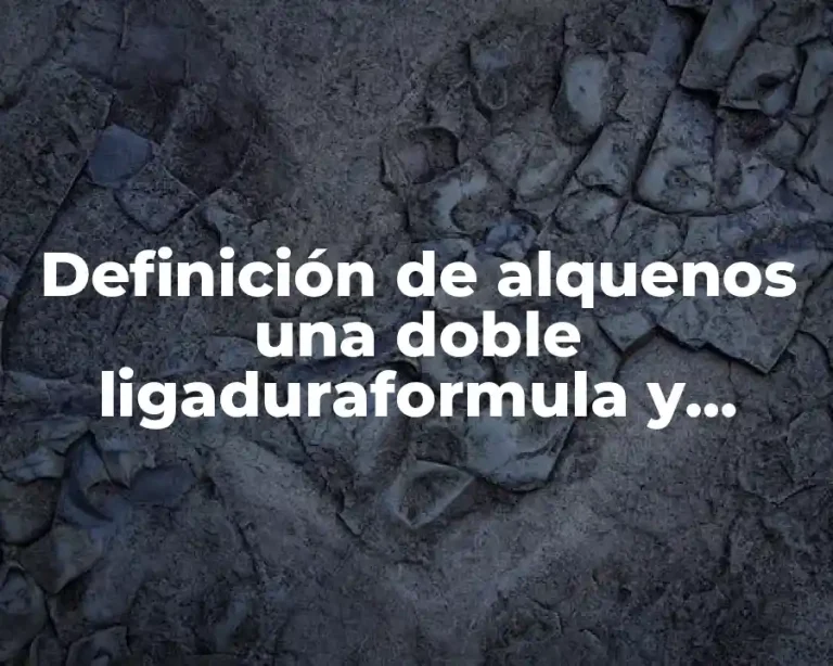 Definición de alquenos una doble ligaduraformula y nombre