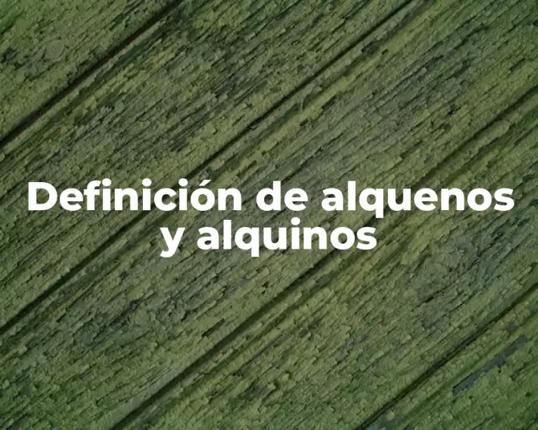 Definición de alquenos y alquinos