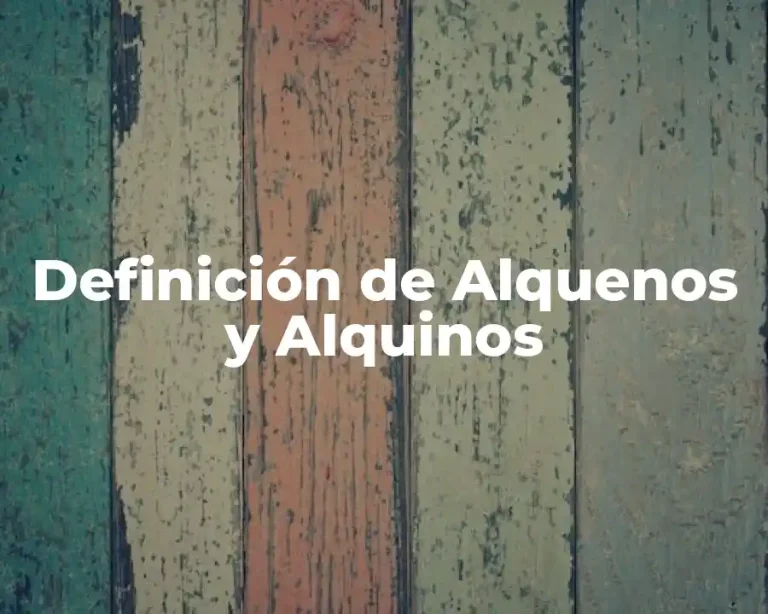 Definición de Alquenos y Alquinos