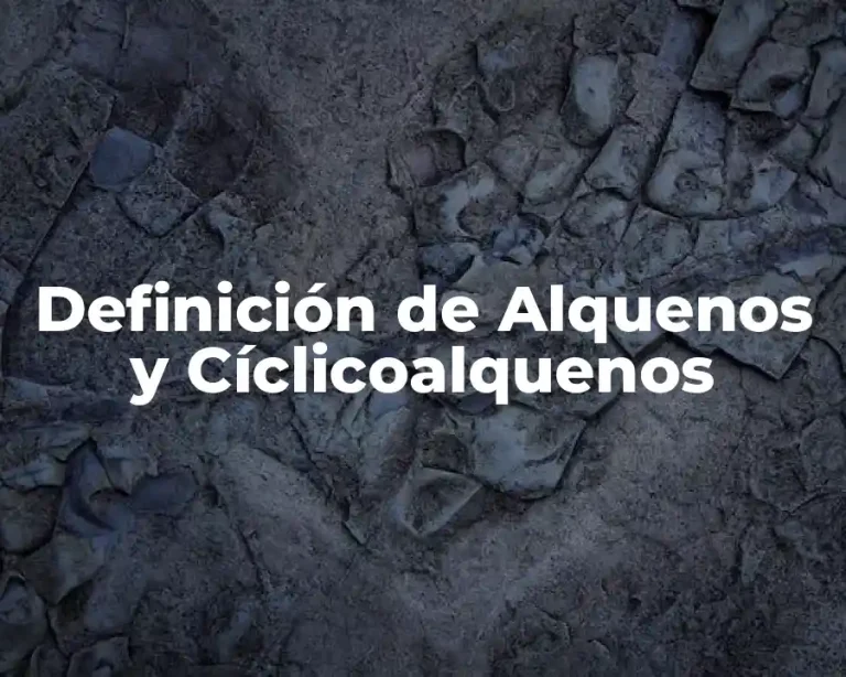 Definición de Alquenos y Cíclicoalquenos