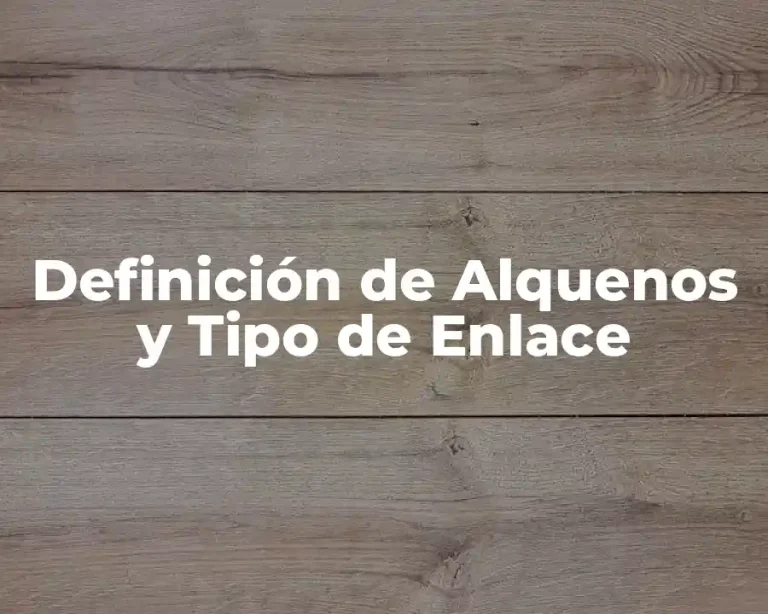 Definición de Alquenos y Tipo de Enlace