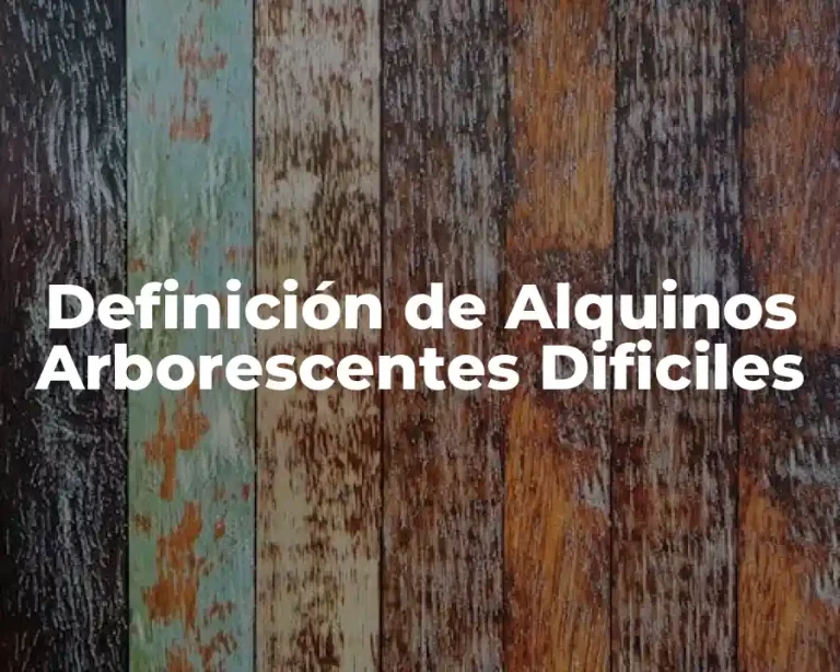 Definición de Alquinos Arborescentes Dificiles