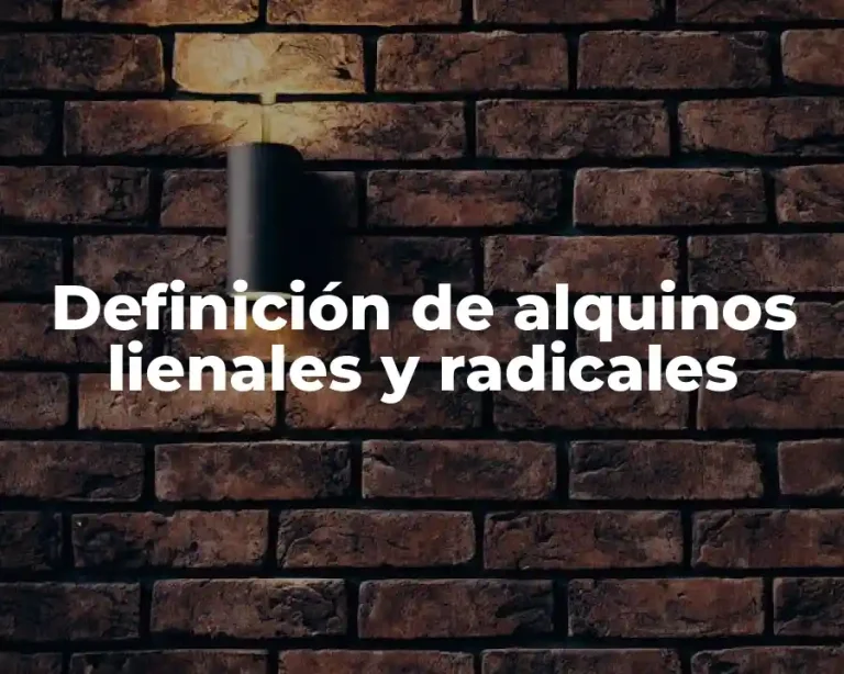 Definición de alquinos lienales y radicales
