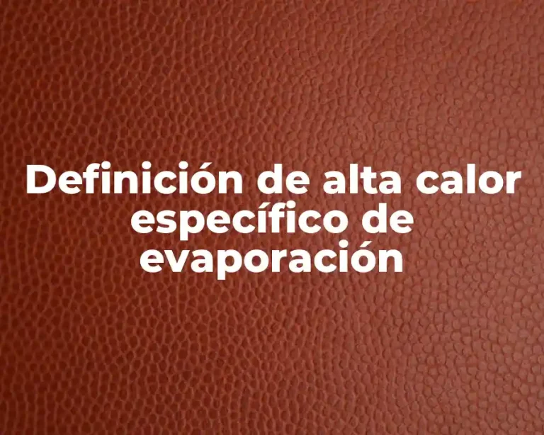 Definición de alta calor específico de evaporación